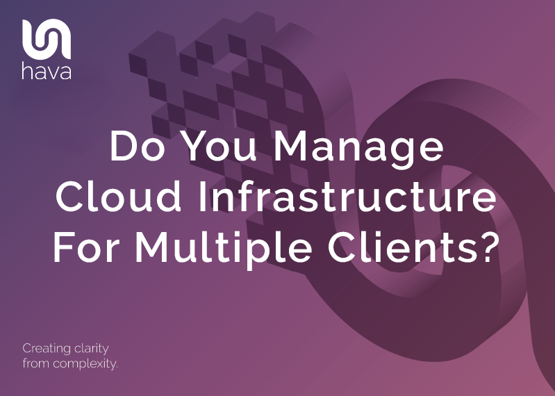 Do you manage cloud infrastructure for multiple clients